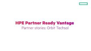 HPE Partner Ready Vantage Partner story: Orbit Techsol