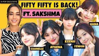 K-POP Group FIFTY FIFTY IS BACK! Meet the new members! ft. Sakshma Srivastav