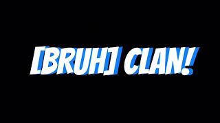 Bruh Clan Introduction