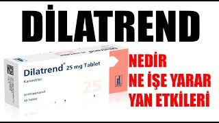 DİLATREND (Karvedilol) Tablet Nedir, Niçin Kullanılır, Nasıl Kullanılır, Yan Etkileri Nelerdir?