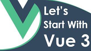 How To Get Started With Vue 3 Today