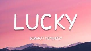 Dermot Kennedy - Lucky (Lyrics)