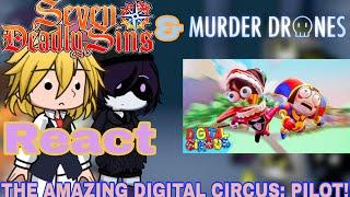 The Seven Deadly Sins & Murder Drone React THE AMAZING DIGITAL CIRCUS; PILOT (@GLITCH ) GL2!