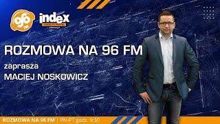 ROZMOWA NA 96 FM: Maciej Nowicki