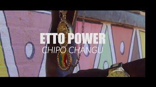 ETTO POWER - CHIPO CHANGU(OFFICIAL HD VIDEO)DIRECTED BY BLUE MASTER