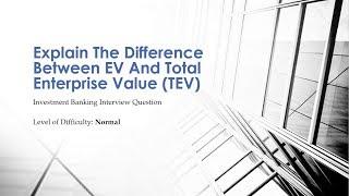 Mock Investment Banking Interview Question – What Is Total Enterprise Value?