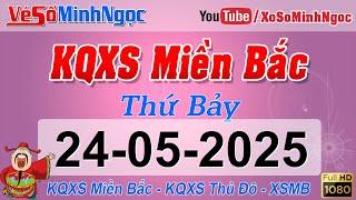 Xổ Số Miền Bắc ngày 24/05/2025 - KQXS Nam Định - XS MinhNgoc Miền Bắc, XSMB Minh Ngọc