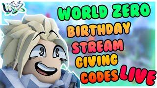 [BIRTHDAY STREAM] GIVING OUT CODES IN WORLD ZERO!!! [LIVE]