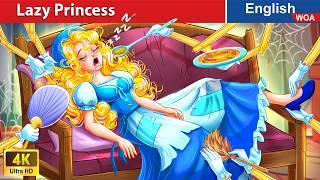 Lazy Princess  Bedtime Stories  Fairy Tales in English @WOAFairyTalesEnglish