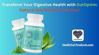 Transform Your Digestive Health with GutOptim: Natural Gut Wellness Solution!