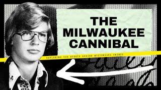 Jeffrey Dahmer: The Milwaukee Cannibal