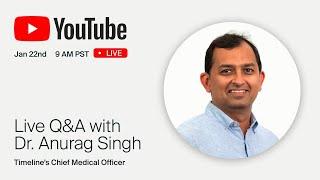 Timeline Longevity and Health Q&A with Dr. Anurag Singh