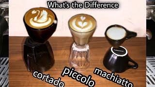 Piccolo, Machiatto & Cortado Difference explained