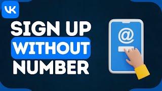 How to Sign Up for VK Account Without Phone Number (2025)