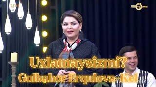 Gulbahor Erqulova-Kel (Uxlamaysizmi? Zo’r tv)|Гулбахор Эркулова-Кел (Ухламайсизми? Зур тв)