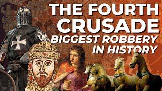 The Fourth Crusade: Biggest Robbery in History