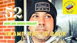 Swamp Rat Fishing is BACK | Bass and Brews Fishing Podcast E52