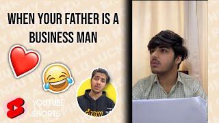 When your father is a business man ️ | Raj Grover | #shorts