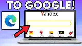 How To Change Yandex To Google On Microsoft Edge