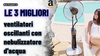  Le 3 migliori ventilatori oscillanti con nebulizzatore d'acqua 