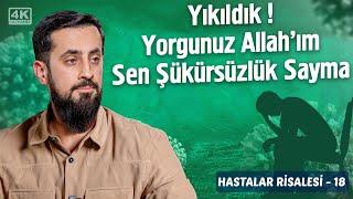 Yıkıldık! Yorgunuz Allah'ım Sen Şükürsüzlük Sayma - [Hastalar Risalesi 18] - Kesilmiş Ellere Bak