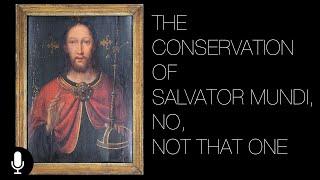 The Conservation of Salvator Mundi, No Not That One.