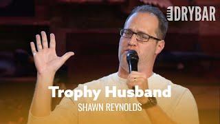 The Truth About Being A Trophy Husband. Shawn Reynolds
