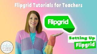 Flipgrid Tutorials for Teachers Part 1 │Setting Up Flipgrid