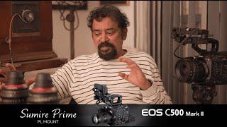 EOS Cinema Ambassador Santosh Sivan's experience with Canon Cinema Cameras & the Sumire Prime lens