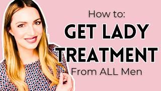 The Secrets to Being Treated Like a Lady! (Inspiring Chivalry)