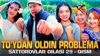 TO’YDAN OLDIN PROBLEMA / SATTOROVLAR OILASI 29-QISM