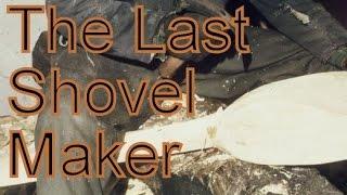 The Last Shovel Maker