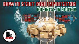 HOW TO START MINI IMPORTATION BUSINESS IN NIGERIA | IMPORT FROM CHINA TO NIGERIA