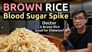 Doctor, is Brown Rice Good for Diabetes? Does Brown Rice Spike Blood Sugar Less? Brown vs White Rice