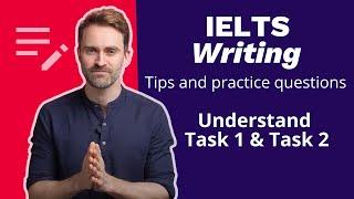 Understand IELTS Writing: Tips and practice questions for Task 1 and 2