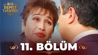 Bir Demet Tiyatro 11.Bölüm