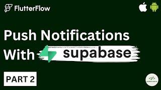 Send Push Notifications To IOS/Android Using Flutterflow And Supabase - Part 2