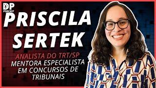 PRISCILA SERTEK (Analista TRT/SP e Mentora) - DP Podcast #75