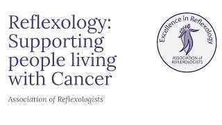 Reflexology supporting people living with Cancer