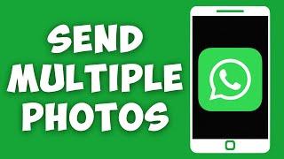 How To Send Multiple Photos On WhatsApp (2023)