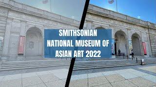 SMITHSONIAN NATIONAL MUSEUM OF ASIAN ART 2022#dc