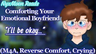 Comforting Your Crying Boyfriend [M4A] [Reverse Comfort] [Crying]