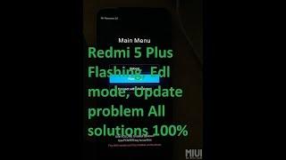 Redmi 5 Plus Flashing, Edl mode, Update problem All solutions 100% |  xiaomi redmi 5 plus|mi 5 plus