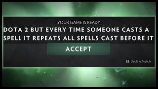 Dota 2 but Every Time Someone Casts A Spell It Repeats All Spells Cast Before It