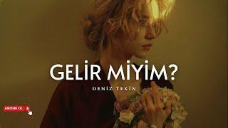 Deniz Tekin - Gelir Miyim (Sözleri) | Şimdi bana sor, bi’ daha gelir miyim?