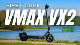 VMAX VX2 Pro - FIRST Look At VMAX’s Most Popular Scooter