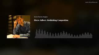 Pierre Jalbert: Rethinking Composition