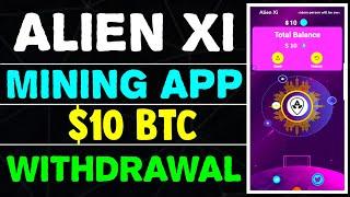 Alien Xi Mining App Withdrawal BTC @mobile_mining