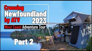Crossing Newfoundland By ATV 2023 - Part 2