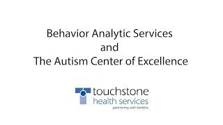 Behavior Analytic Services and The Autism Center of Excellence